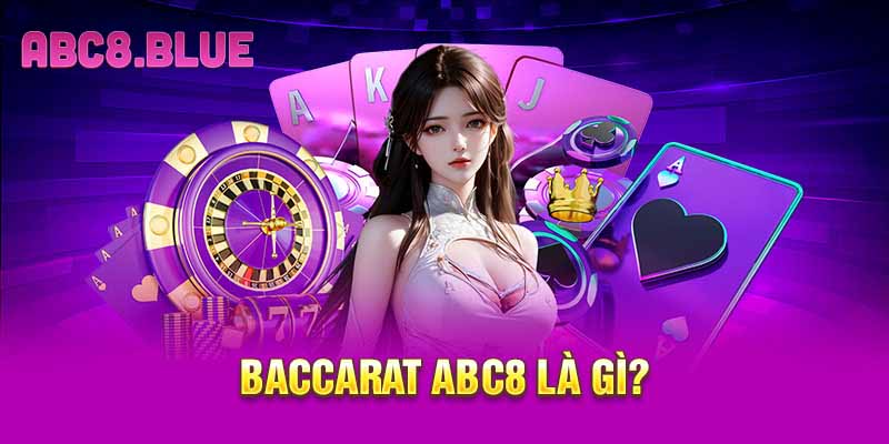 Baccarat ABC8 là gì?