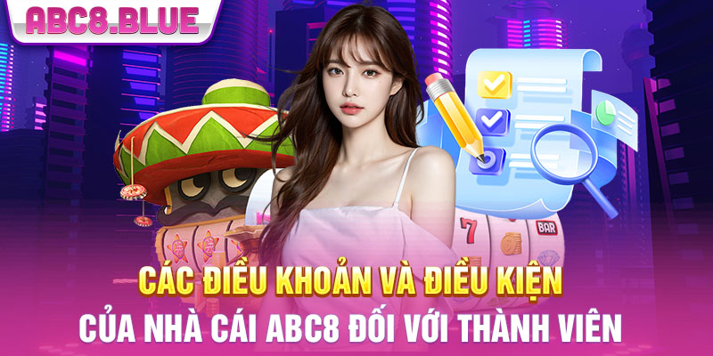 Các điều khoản và điều kiện của nhà cái ABC8 đối với thành viên