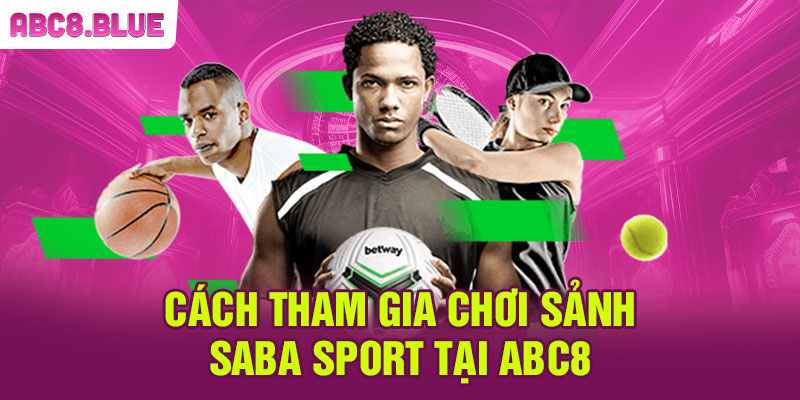 Các siêu phẩm thể thao đình đám tại Saba Sport