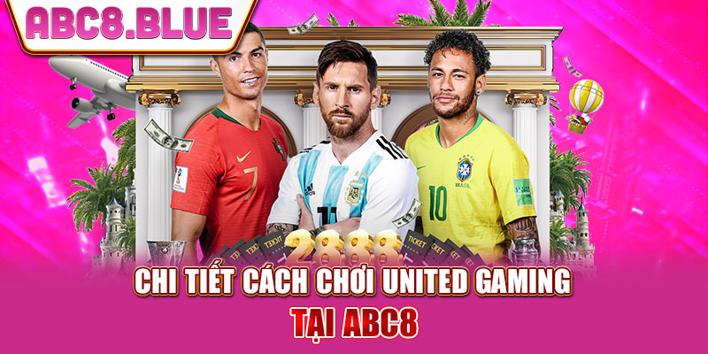 Chi tiết cách chơi United Gaming tại ABC8