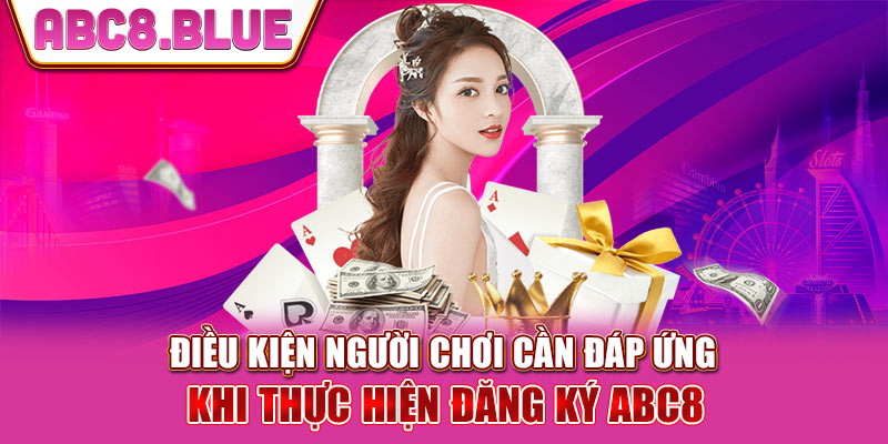 Điều kiện đăng ký ABC8