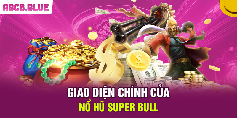 Giao diện chính của nổ Hũ Super Bull