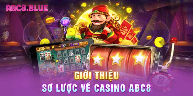 Giới thiệu sơ lược về casino ABC8