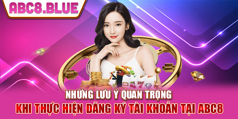 Những lưu ý đăng ký ABC8