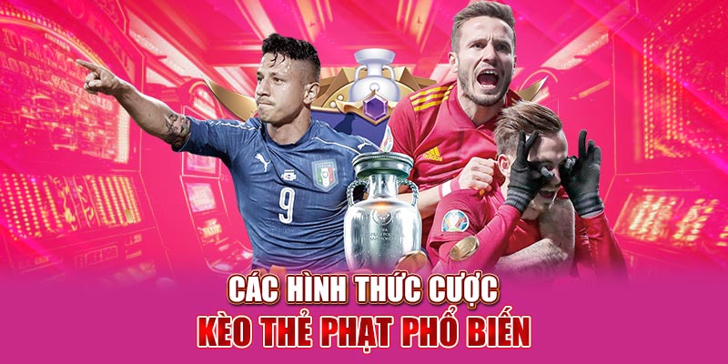 Các hình thức cược kèo thẻ phạt phổ biến