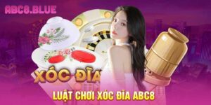 Luật chơi xóc đĩa ABC8