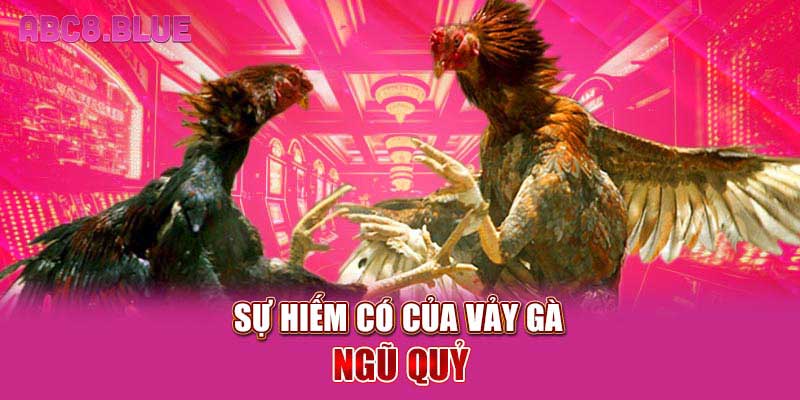 Sự hiếm có của vảy gà ngũ quỷ